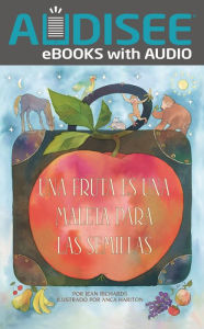 Una fruta es una maleta para las semillas (A Fruit Is a Suitcase for Seeds)