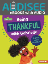 Title: Being Thankful with Gabrielle: A Book about Gratitude, Author: Marie-Therese Miller