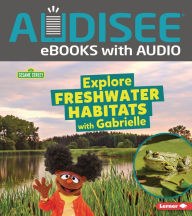 Explore Freshwater Habitats with Gabrielle