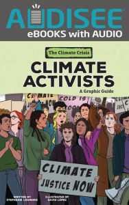 Title: Climate Activists: A Graphic Guide, Author: Stephanie Loureiro