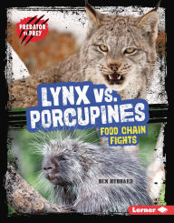 Title: Lynx vs. Porcupines: Food Chain Fights, Author: Ben Hubbard