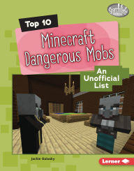 Title: Top 10 Minecraft Dangerous Mobs: An Unofficial List, Author: Jackie Golusky