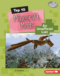 Title: Top 10 Minecraft Mods: An Unofficial List, Author: Ty Chapman