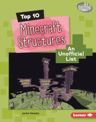 Title: Top 10 Minecraft Structures: An Unofficial List, Author: Jackie Golusky