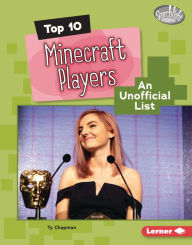 Title: Top 10 Minecraft Players: An Unofficial List, Author: Ty Chapman