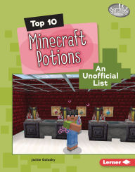 Title: Top 10 Minecraft Potions: An Unofficial List, Author: Jackie Golusky