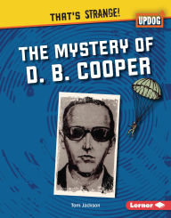 Title: The Mystery of D. B. Cooper, Author: Tom Jackson