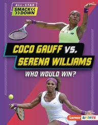 Title: Coco Gauff vs. Serena Williams: Who Would Win?, Author: Yolanda Ridge