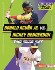 Title: Ronald Acu a Jr. vs. Rickey Henderson: Who Would Win?, Author: Brianna Kaiser