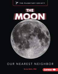 Title: The Moon: Our Nearest Neighbor, Author: Bruce Betts