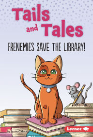 Title: Frenemies Save the Library!, Author: Jamie O'Hara