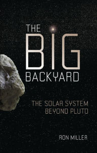 Free pdf ebooks download The Big Backyard: The Solar System beyond Pluto by Ron Miller 9798765648704