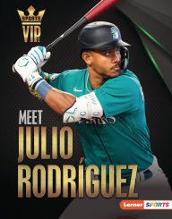 Title: Meet Julio Rodr guez: Seattle Mariners Superstar, Author: Leslie Holleran