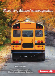 Title: Maajii-gikinoo'amaagozim (Ready for School), Author: Katie Peters