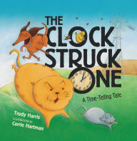 Title: The Clock Struck One: A Time-Telling Tale, Author: Trudy Harris