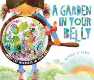 Title: A Garden in Your Belly: Meet the Microbes in Your Gut, Author: Masha D'yans