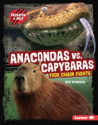 Title: Anacondas vs. Capybaras: Food Chain Fights, Author: Ben Hubbard