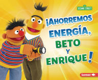 Title: ¡Ahorremos energía, Beto y Enrique! (Save Energy, Bert and Ernie!), Author: Jennifer Boothroyd