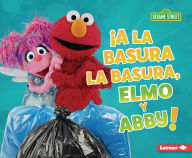Title: ¡A la basura la basura, Elmo y Abby! (Trash That Trash, Elmo and Abby!), Author: Mary Lindeen