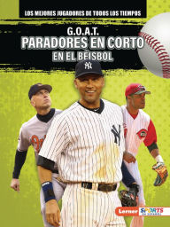 Title: G.O.A.T. Paradores en corto en el béisbol (G.O.A.T. Baseball Shortstops), Author: Alexander Lowe