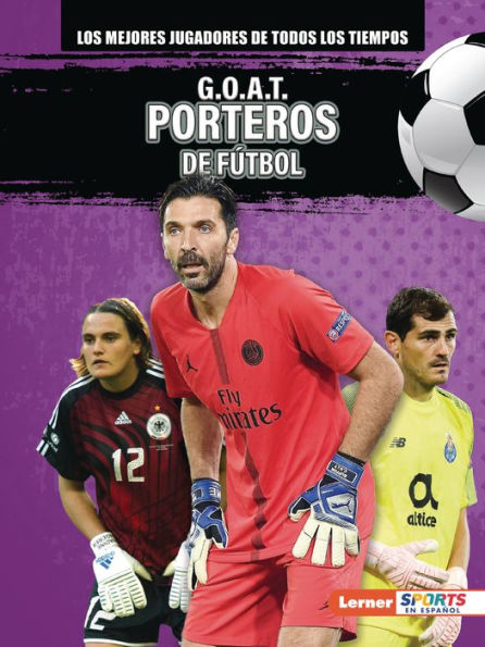 G.O.A.T. Porteros de fútbol (G.O.A.T. Soccer Goalkeepers)