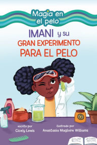 Title: Imani y su gran experimento para el pelo (Imani and the Great Hair Experiment), Author: Cicely Lewis