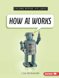 Title: How AI Works, Author: Lisa Idzikowski