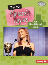 Title: Top 10 Minecraft Players: An Unofficial List, Author: Ty Chapman