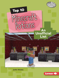 Title: Top 10 Minecraft Potions: An Unofficial List, Author: Jackie Golusky