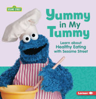 Title: Yummy in My Tummy: Learn about Healthy Eating with Sesame Street ®, Author: Charlotte Reed