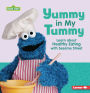 Yummy in My Tummy: Learn about Healthy Eating with Sesame Street ®