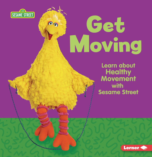 Get Moving: Learn about Healthy Movement with Sesame Street ®