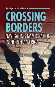 Title: Crossing Borders: Navigating Immigration in North America, Author: Elsie Olson