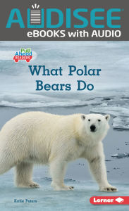 Title: What Polar Bears Do, Author: Katie Peters