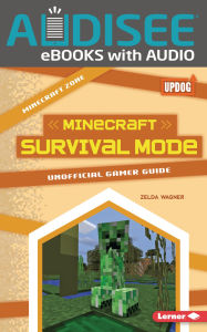 Minecraft Survival Mode: Unofficial Gamer Guide