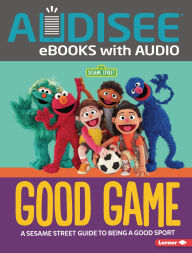 Good Game: A Sesame Street ® Guide to Being a Good Sport