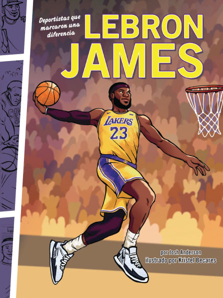 LeBron James: Deportistas que marcaron una diferencia (Athletes Who Made a Difference)