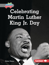 Title: Celebrating Martin Luther King Jr. Day, Author: Katie Peters