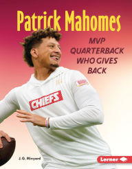 Title: Patrick Mahomes: MVP Quarterback Who Gives Back, Author: J. G. Minyard