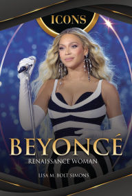 Title: Beyonc : Renaissance Woman, Author: Lisa M. Bolt Simons