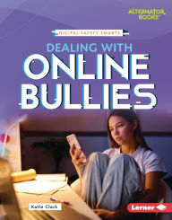 Title: Dealing with Online Bullies, Author: Katie Clark