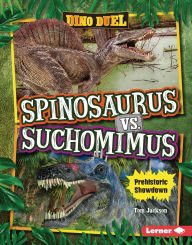 Title: Spinosaurus vs. Suchomimus: Prehistoric Showdown, Author: Tom Jackson