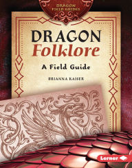 Title: Dragon Folklore: A Field Guide, Author: Brianna Kaiser