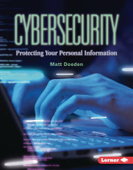 Title: Cybersecurity: Protecting Your Personal Information, Author: Matt Doeden