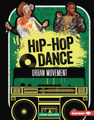 Title: Hip-Hop Dance: Urban Movement, Author: Crown Shepherd