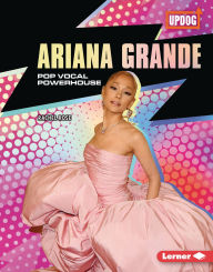 Title: Ariana Grande: Pop Vocal Powerhouse, Author: Rachel Rose