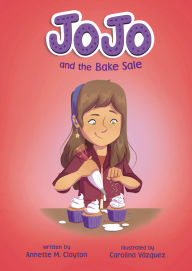Title: JoJo and the Bake Sale, Author: Annette M. Clayton