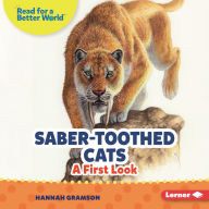 Title: Saber-Toothed Cats: A First Look, Author: Hannah Gramson