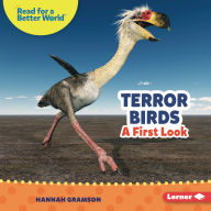 Title: Terror Birds: A First Look, Author: Hannah Gramson