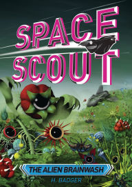 Title: The Alien Brainwash, Author: H. Badger
